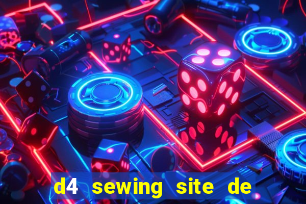 d4 sewing site de relacionamento login entrar